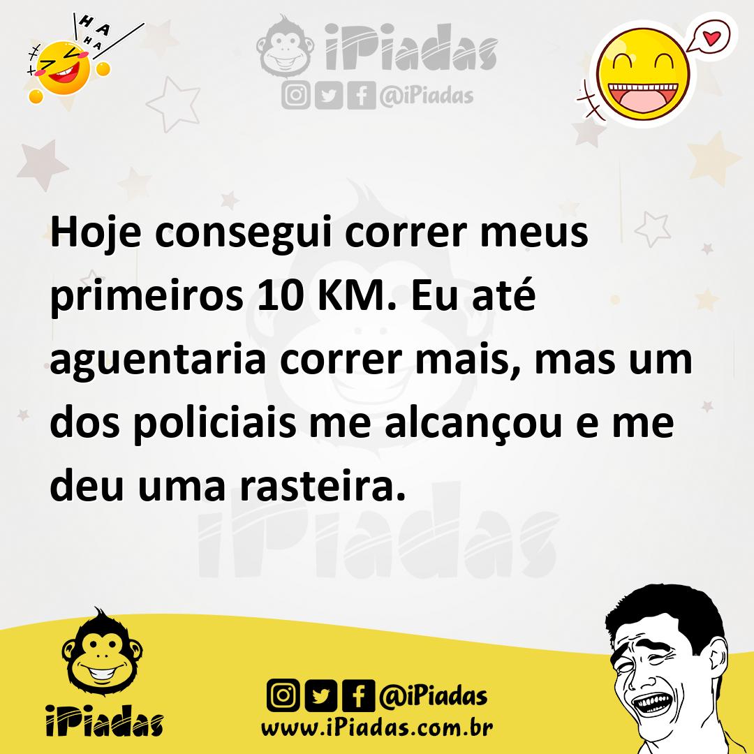 Ilustração de Hoje consegui correr meus primeiros 10 KM. Eu até aguentaria correr ma... no iPiadas