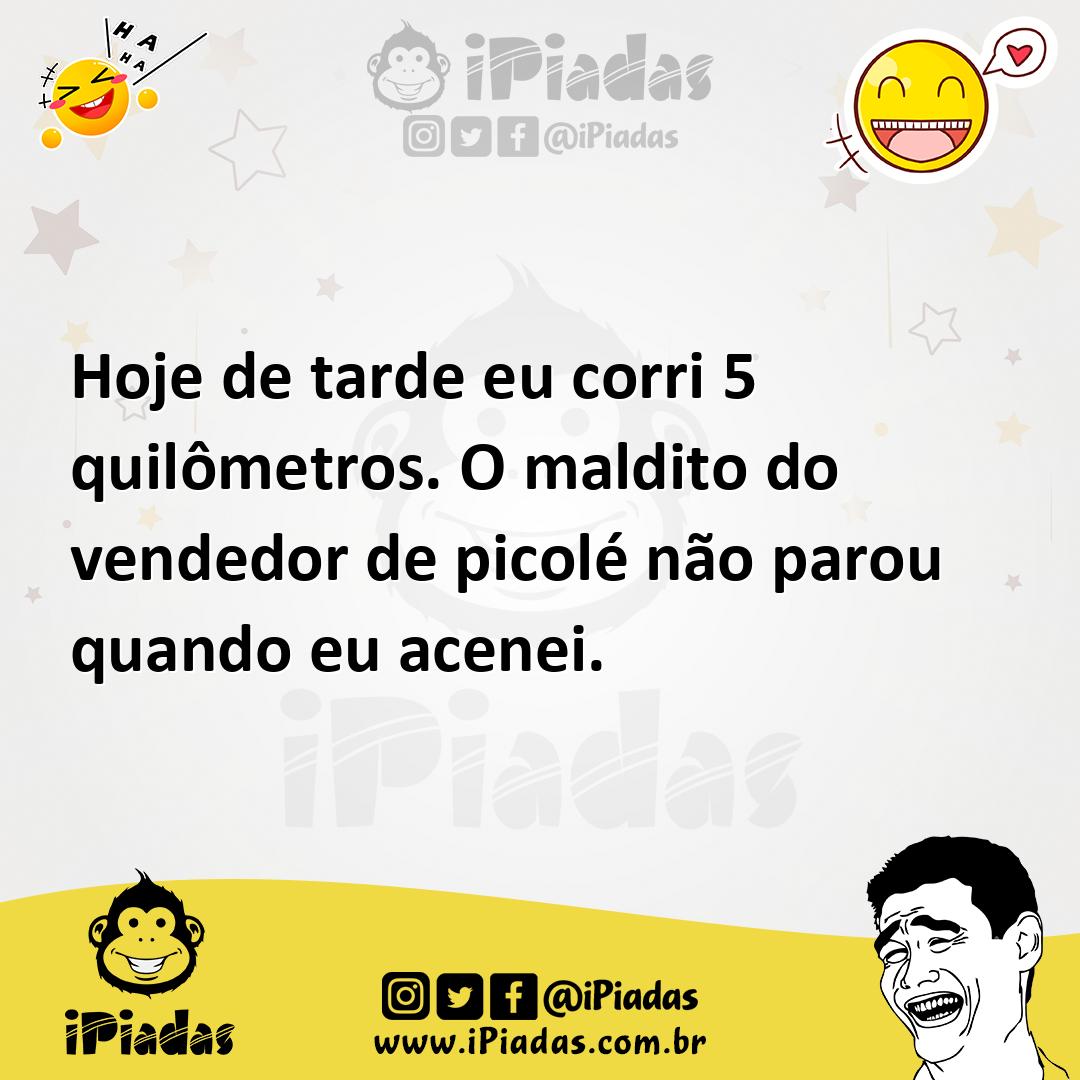 Ilustração de Hoje de tarde eu corri 5 quilômetros. O maldito do vendedor de picolé... no iPiadas