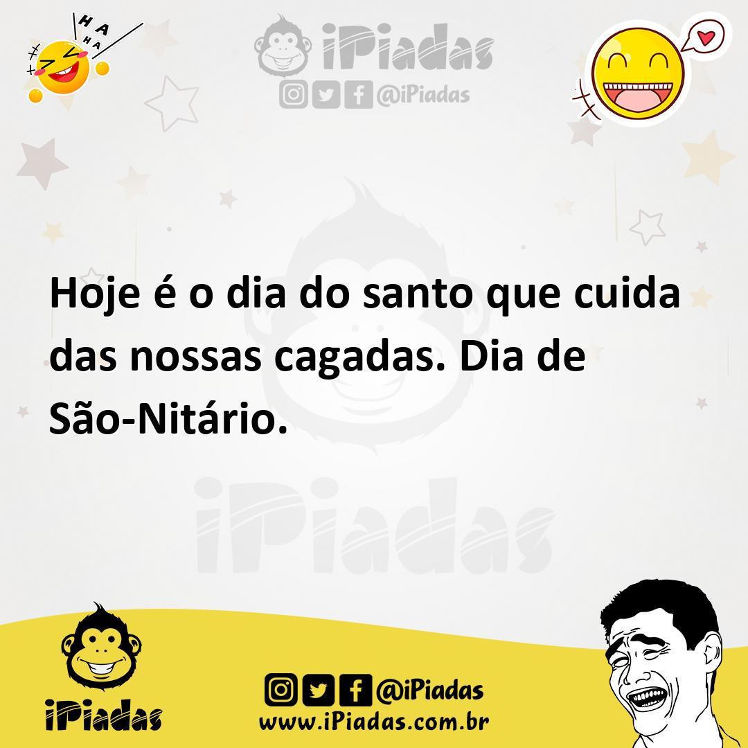 Ilustração de Hoje é o dia do santo que cuida das nossas cagadas. Dia de São-Nitário... no iPiadas