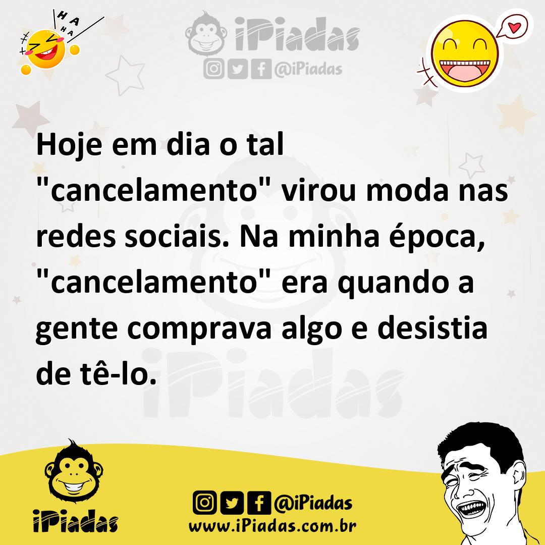 Ilustração de Hoje em dia o tal "cancelamento" virou moda nas redes sociais. Na minh... no iPiadas