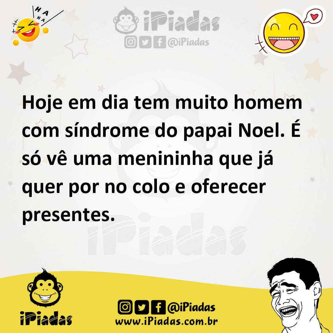 Ilustração de Hoje em dia tem muito homem com síndrome do papai Noel. É só vê uma me... no iPiadas
