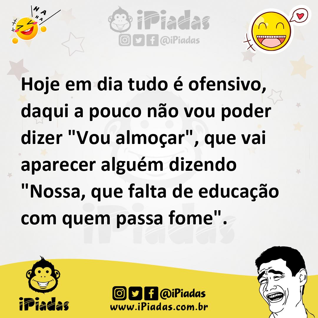 Ilustração de Hoje em dia tudo é ofensivo, daqui a pouco não vou poder dizer "Vou al... no iPiadas