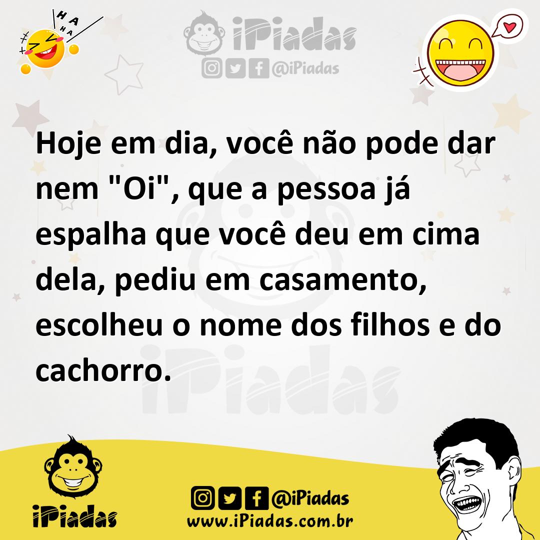 Ilustração de Hoje em dia, você não pode dar nem "Oi", que a pessoa já espalha que v... no iPiadas