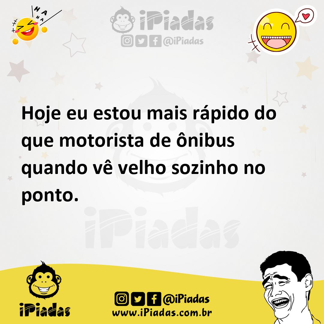 Ilustração de Hoje eu estou mais rápido do que motorista de ônibus quando vê velho s... no iPiadas