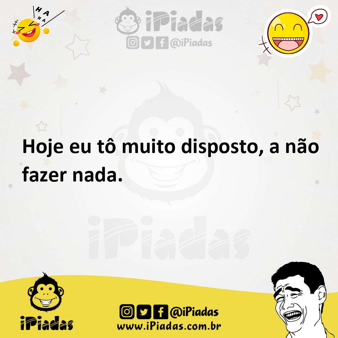 Ilustração de Hoje eu tô muito disposto, a não fazer nada. no iPiadas