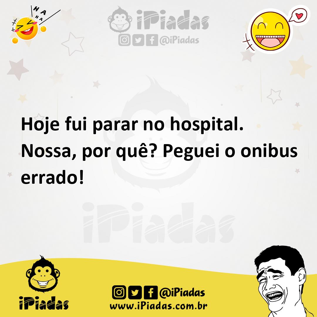Ilustração de Hoje fui parar no hospital. Nossa, por quê? Peguei o onibus errado! no iPiadas