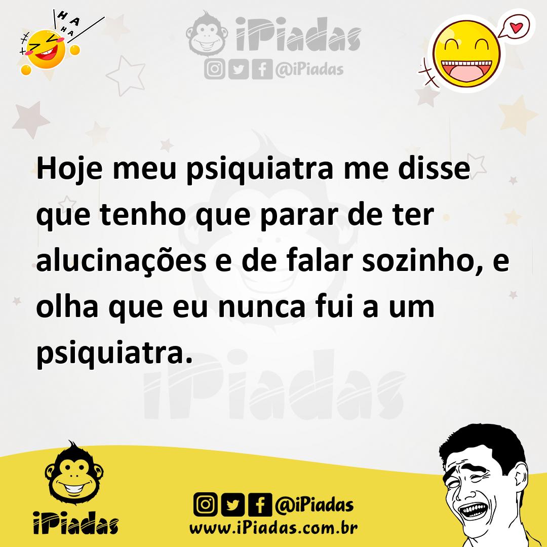 Ilustração de Hoje meu psiquiatra me disse que tenho que parar de ter alucinações e... no iPiadas