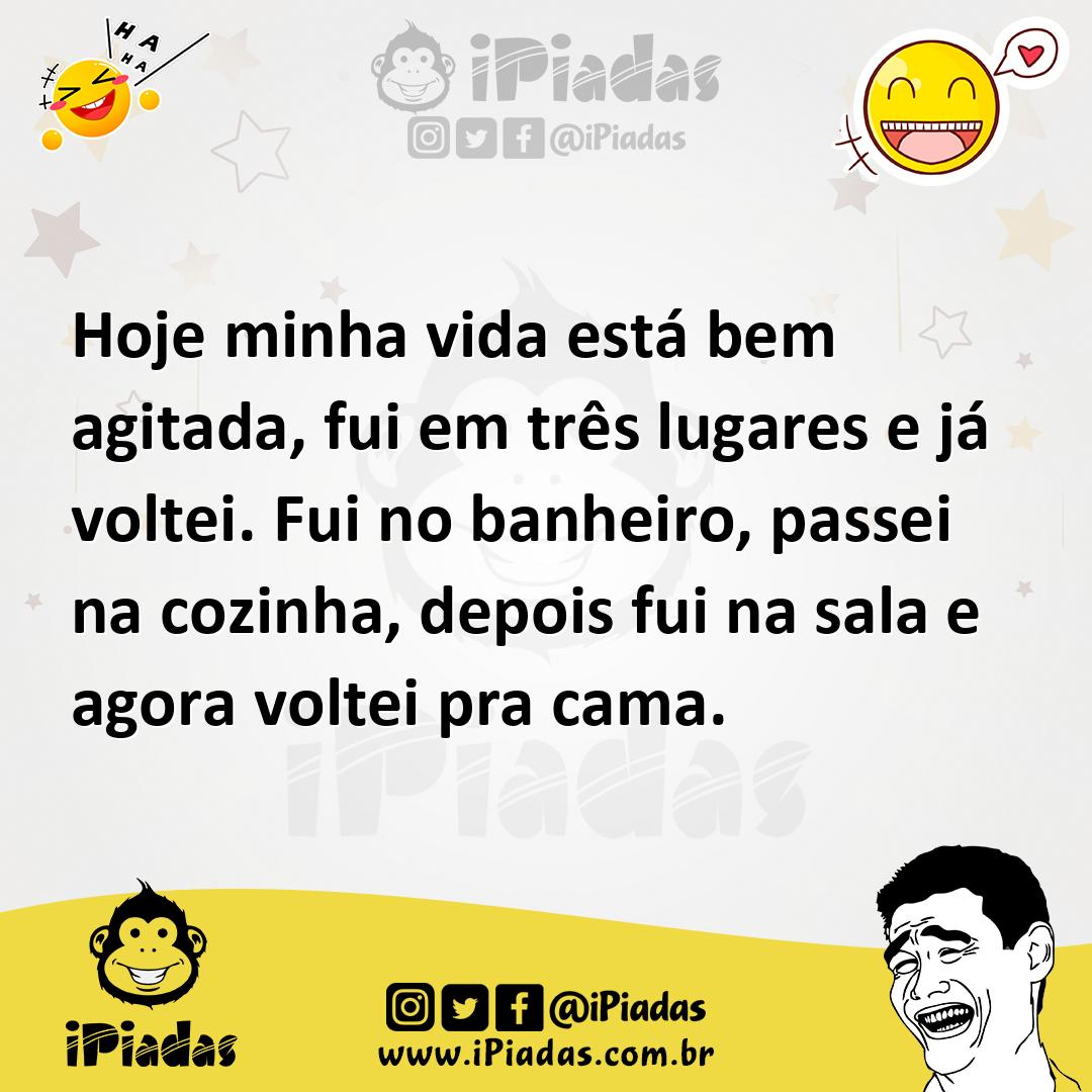 Ilustração de Hoje minha vida está bem agitada, fui em três lugares e já voltei. Fui... no iPiadas