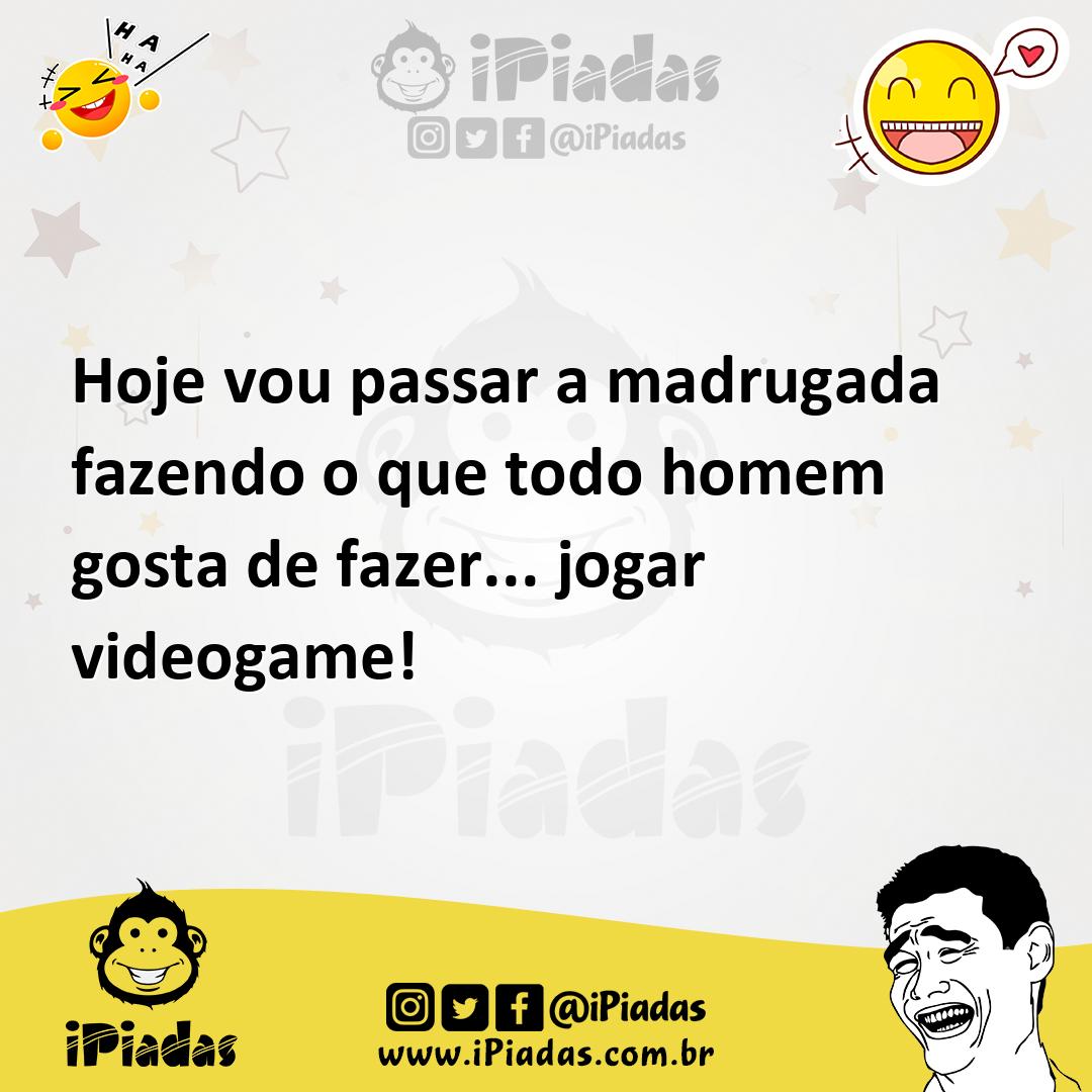 Ilustração de Hoje vou passar a madrugada fazendo o que todo homem gosta de fazer...... no iPiadas