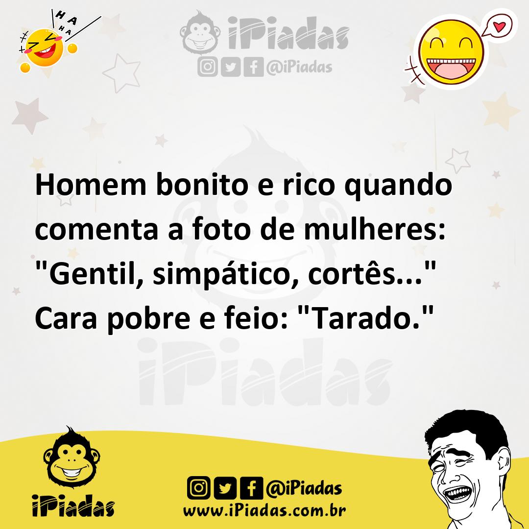 Ilustração de Homem bonito e rico quando comenta a foto de mulheres: "Gentil, simpát... no iPiadas
