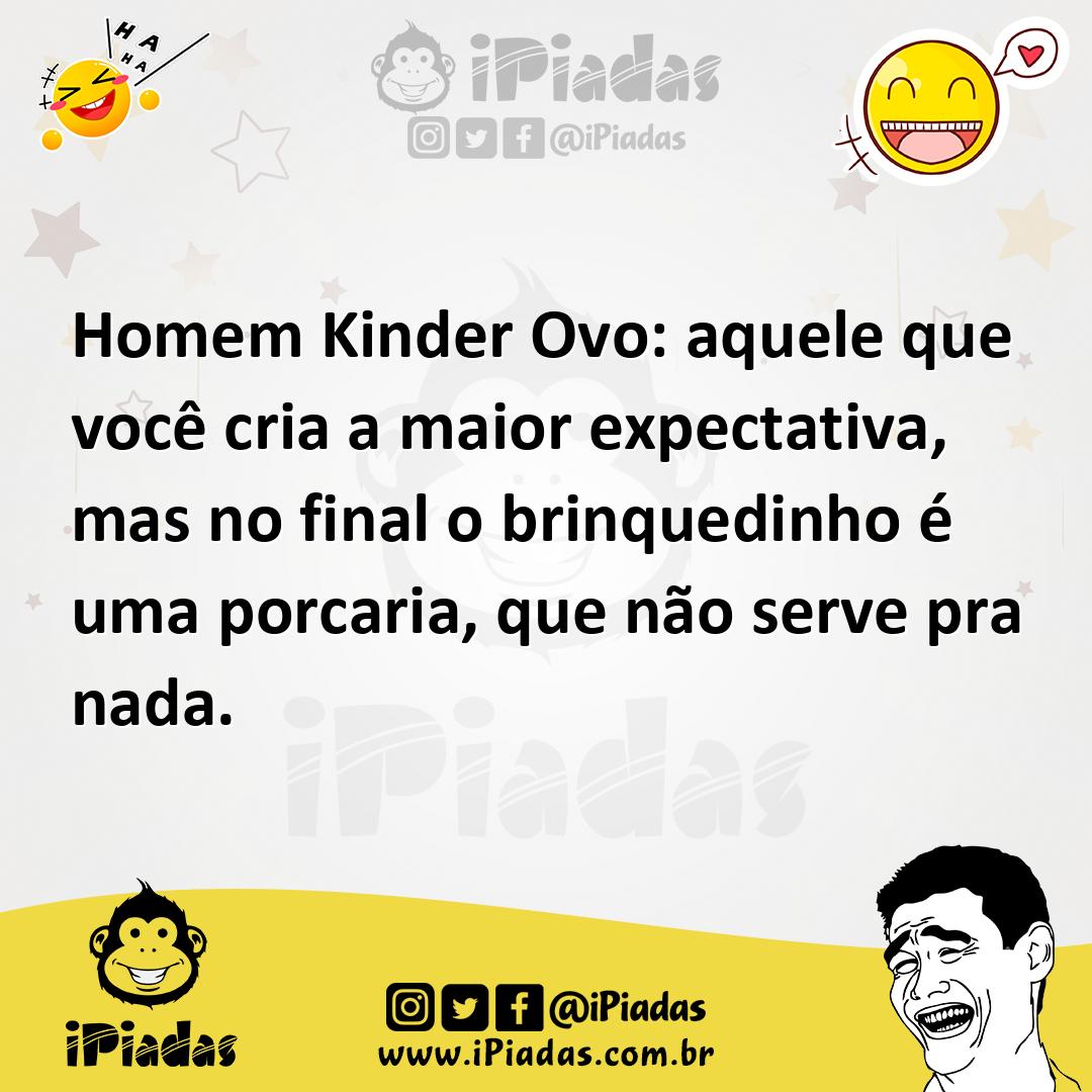 Ilustração de Homem Kinder Ovo: aquele que você cria a maior expectativa, mas no fin... no iPiadas