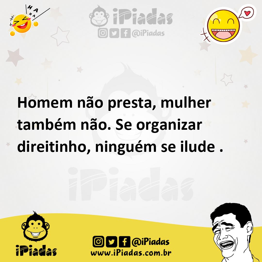 Ilustração de Homem não presta, mulher também não. Se organizar direitinho, ninguém... no iPiadas