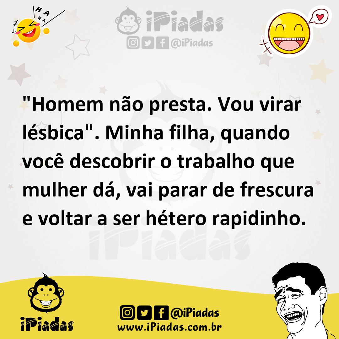 Ilustração de "Homem não presta. Vou virar lésbica". Minha filha, quando você descob... no iPiadas