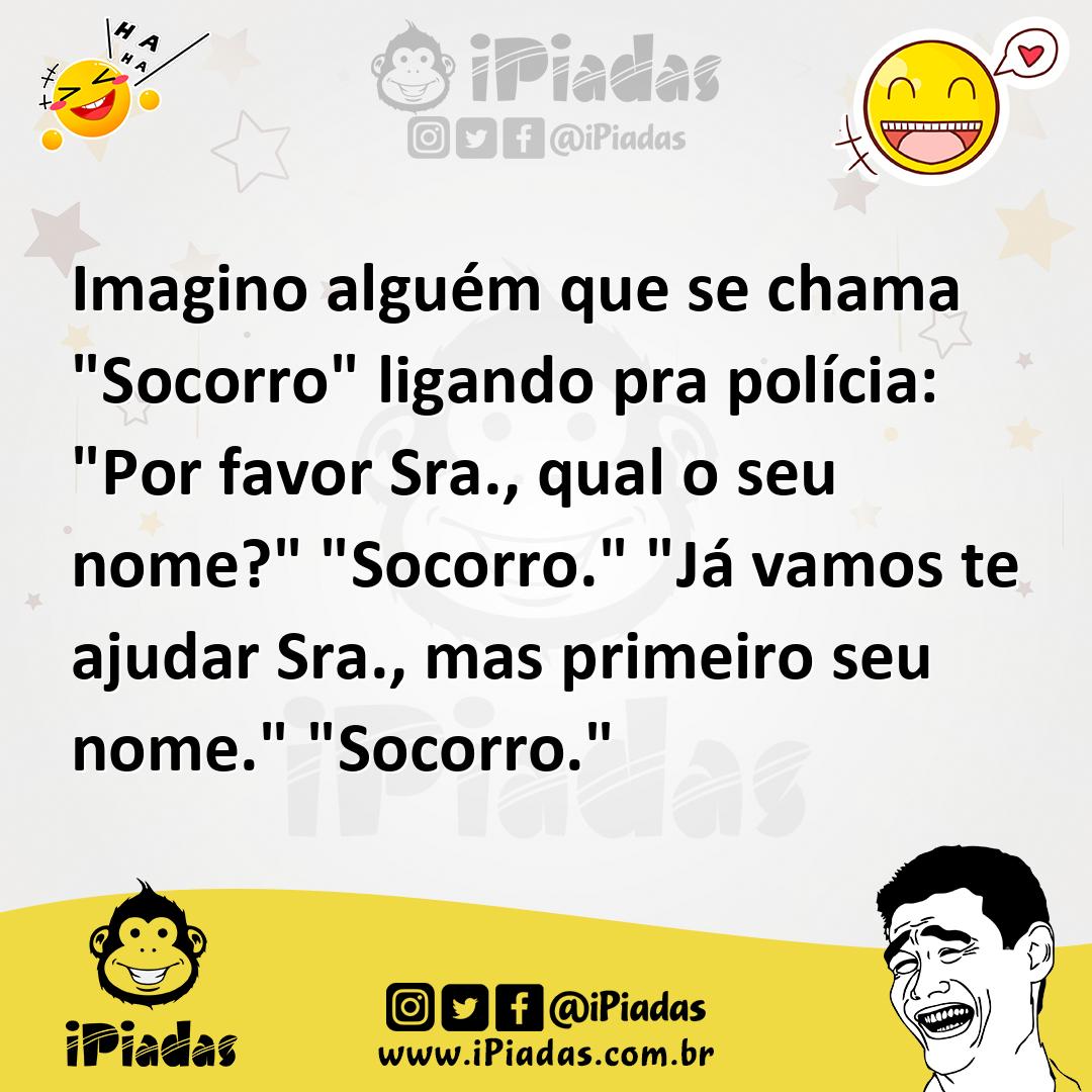 Ilustração de Imagino alguém que se chama "Socorro" ligando pra polícia: "Por favor... no iPiadas