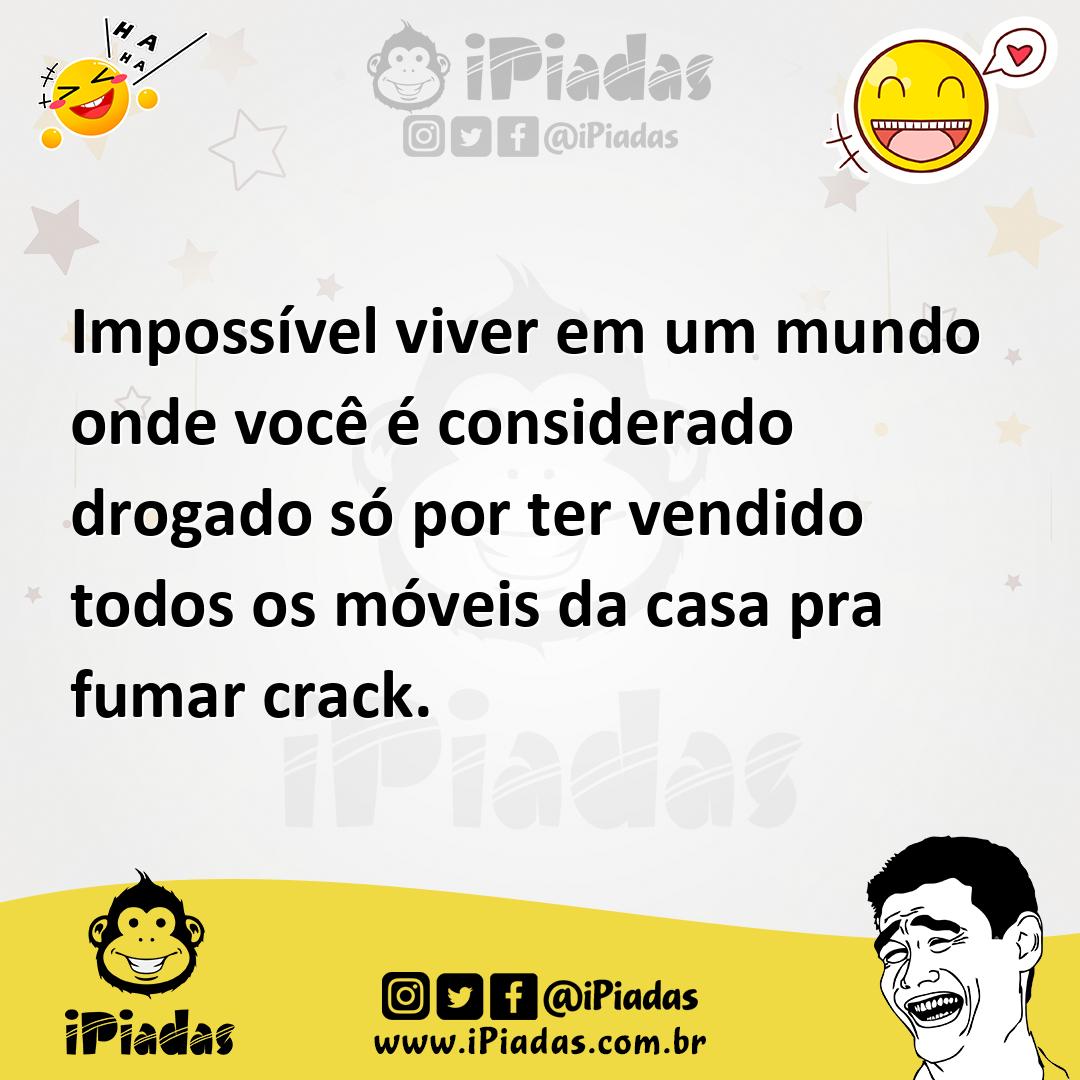 Ilustração de Impossível viver em um mundo onde você é considerado drogado só por te... no iPiadas