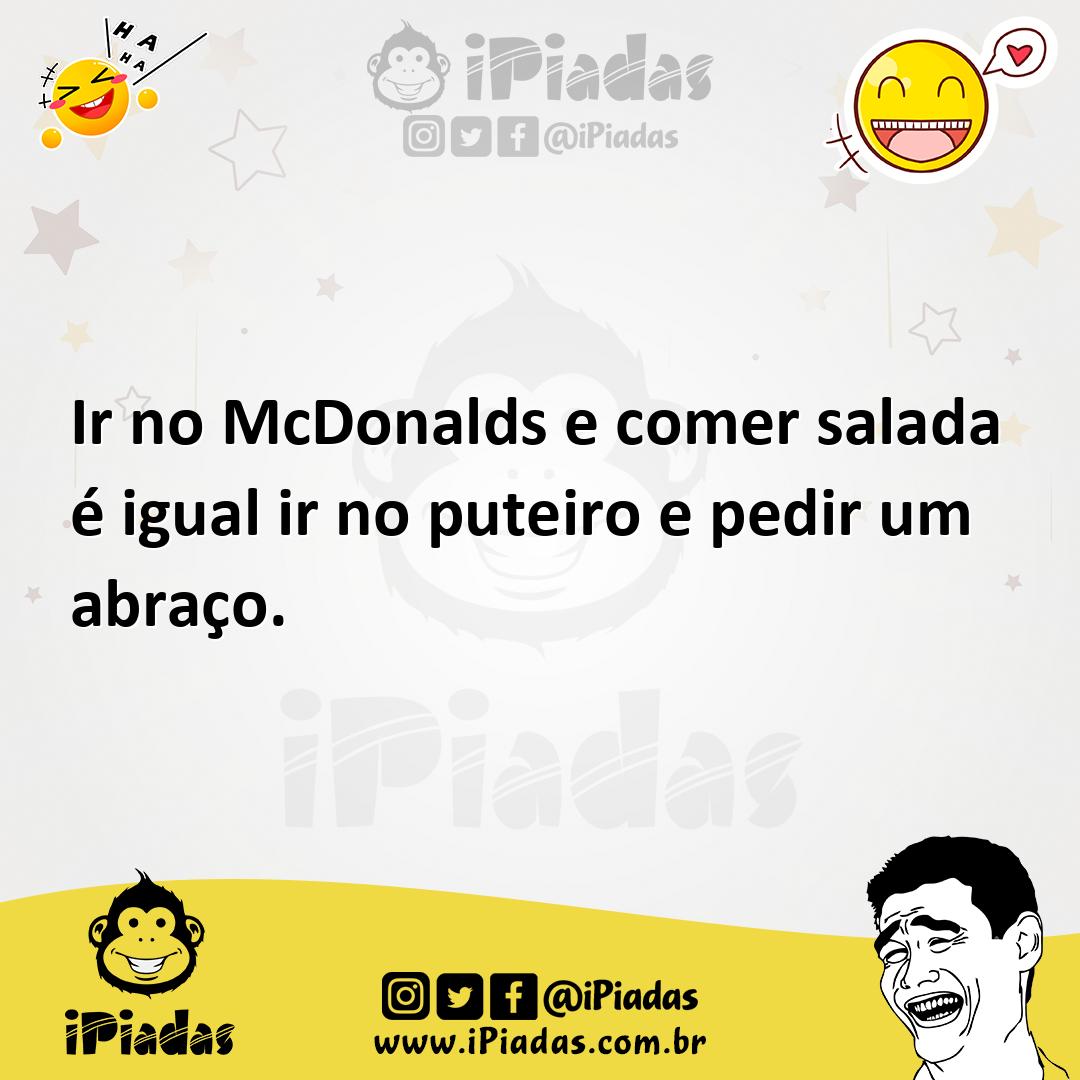 Ilustração de Ir no McDonalds e comer salada é igual ir no puteiro e pedir um abraço... no iPiadas