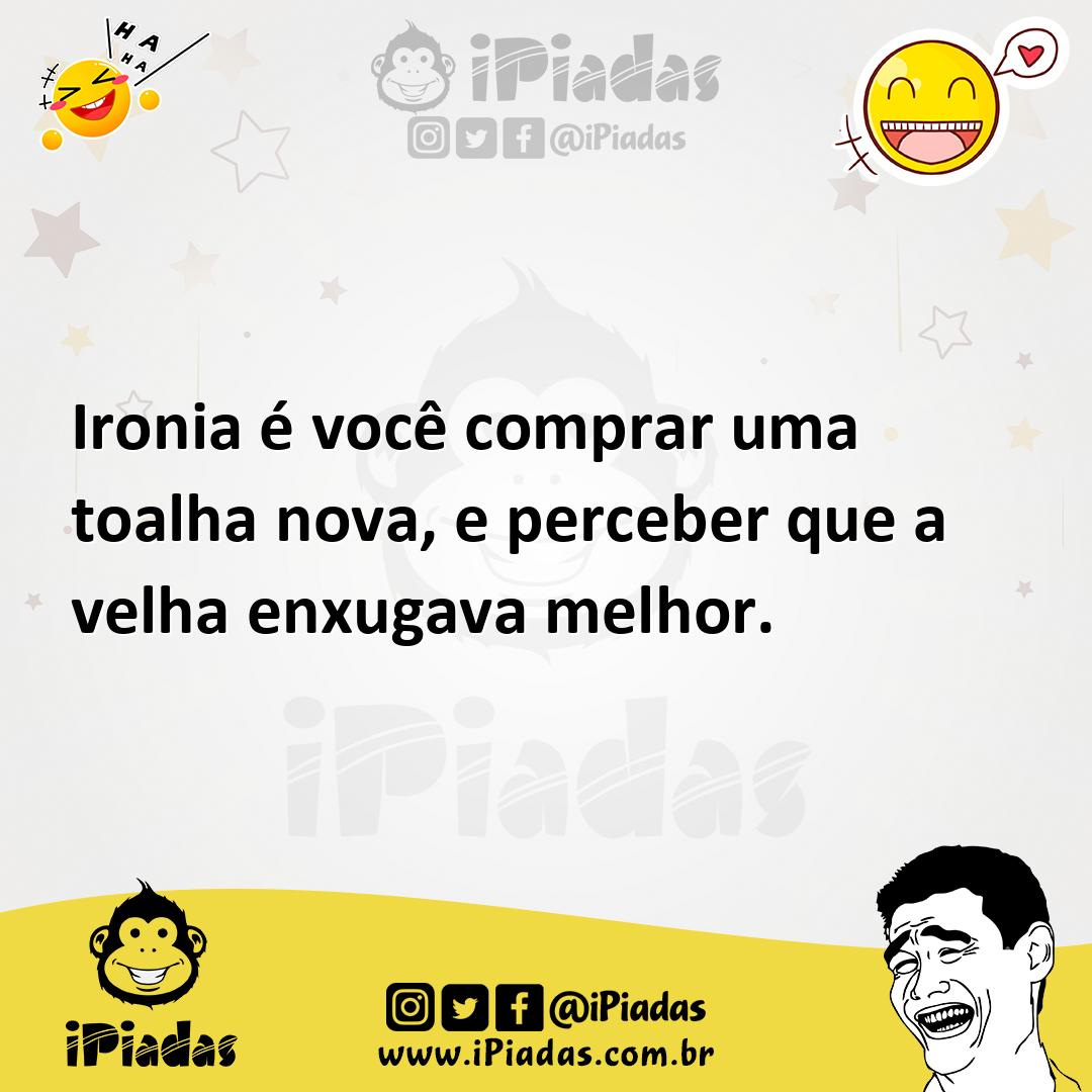 Ilustração de Ironia é você comprar uma toalha nova, e perceber que a velha enxugava... no iPiadas