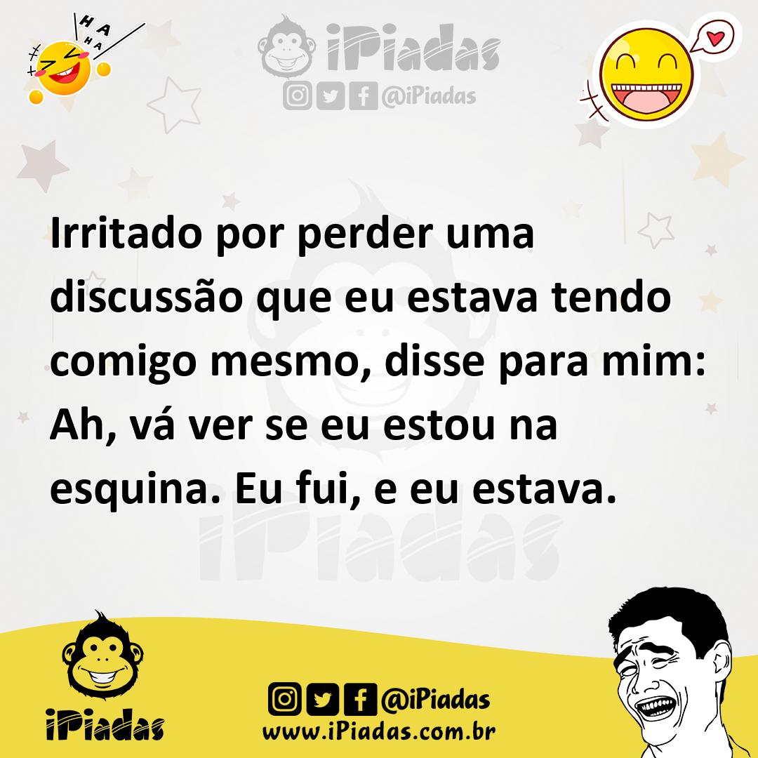 Ilustração de Irritado por perder uma discussão que eu estava tendo comigo mesmo, di... no iPiadas