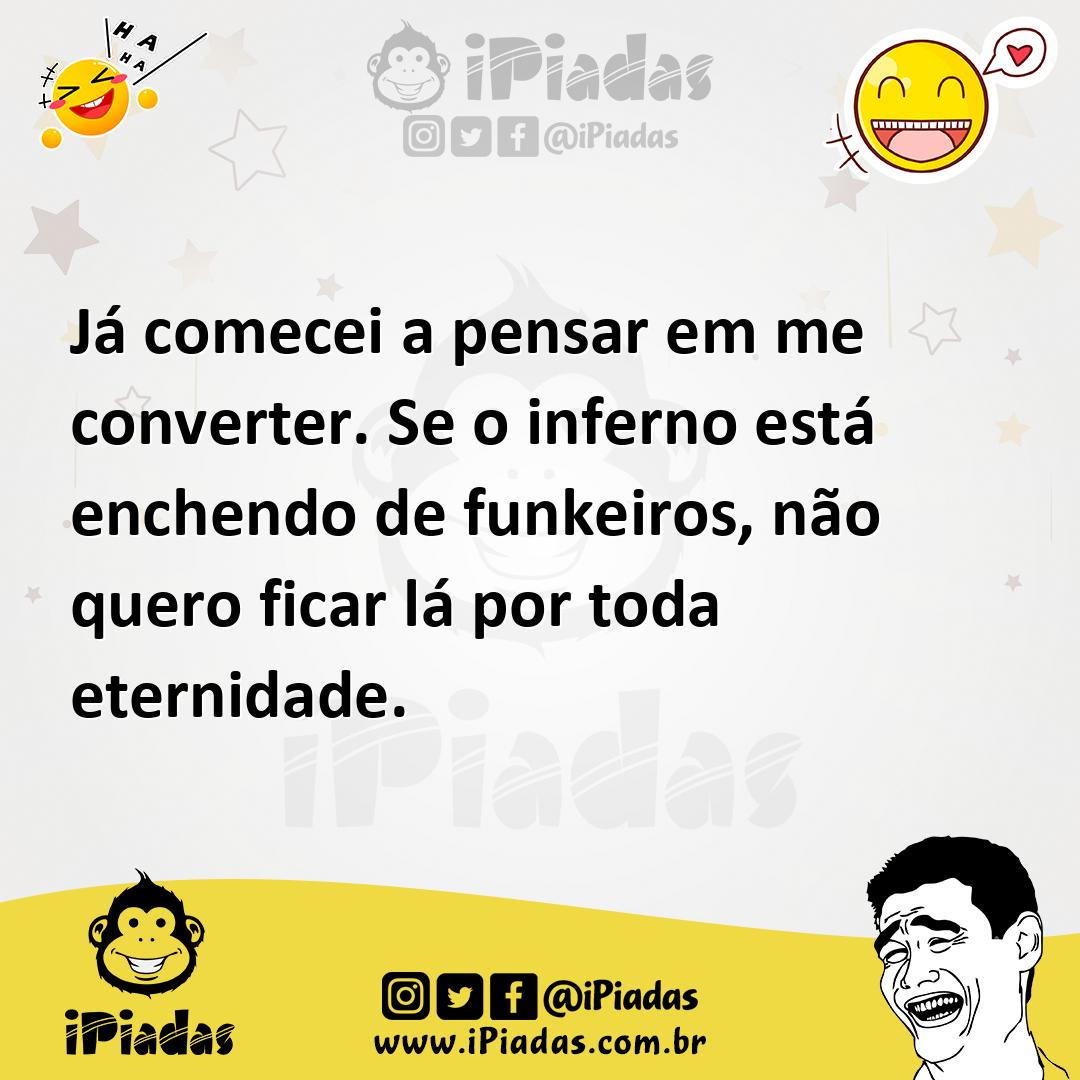 Ilustração de Já comecei a pensar em me converter. Se o inferno está enchendo de fun... no iPiadas
