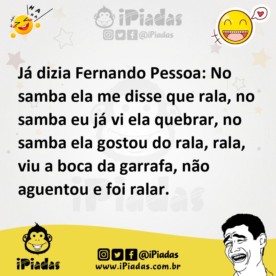 Ilustração de Já dizia Fernando Pessoa: No samba ela me disse que rala, no samba eu... no iPiadas