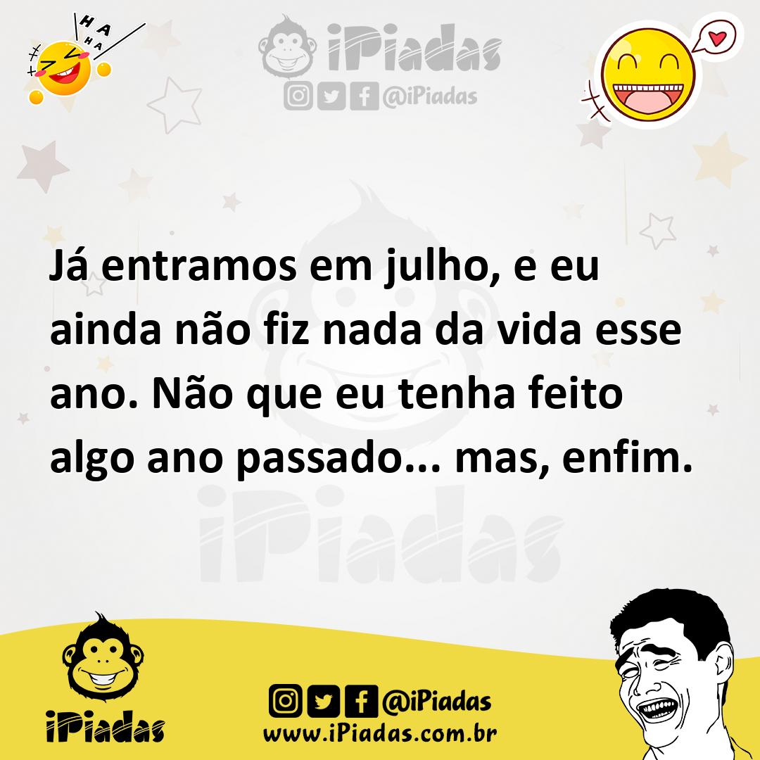 Ilustração de Já entramos em julho, e eu ainda não fiz nada da vida esse ano. Não qu... no iPiadas