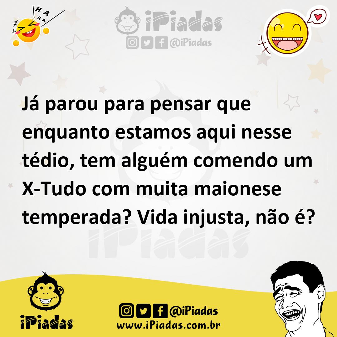 Ilustração de Já parou para pensar que enquanto estamos aqui nesse tédio, tem alguém... no iPiadas
