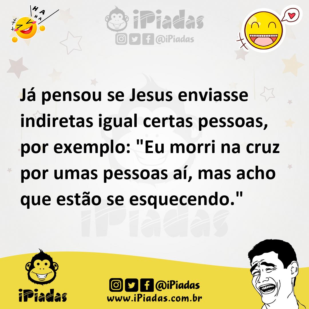 Ilustração de Já pensou se Jesus enviasse indiretas igual certas pessoas, por exempl... no iPiadas