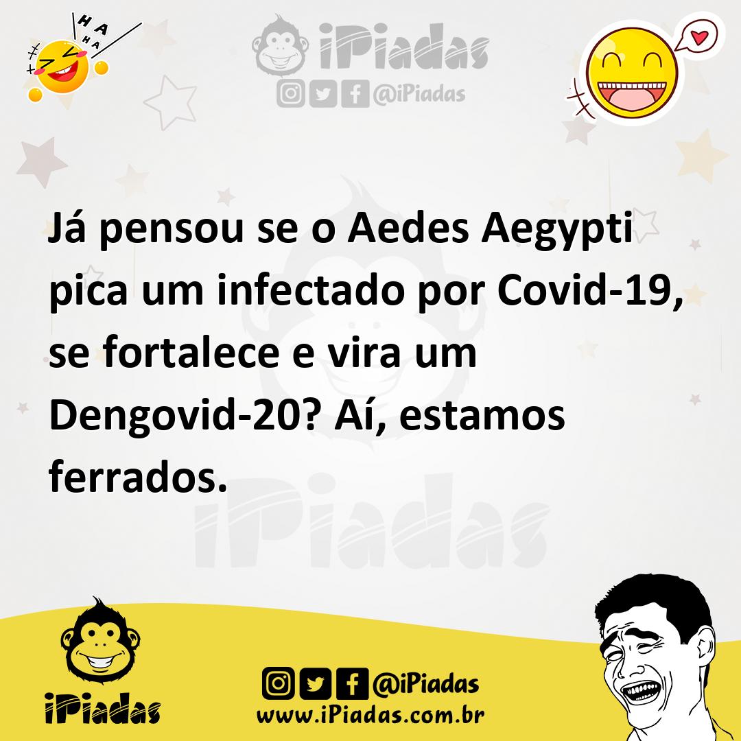 Ilustração de Já pensou se o Aedes Aegypti pica um infectado por Covid-19, se fortal... no iPiadas