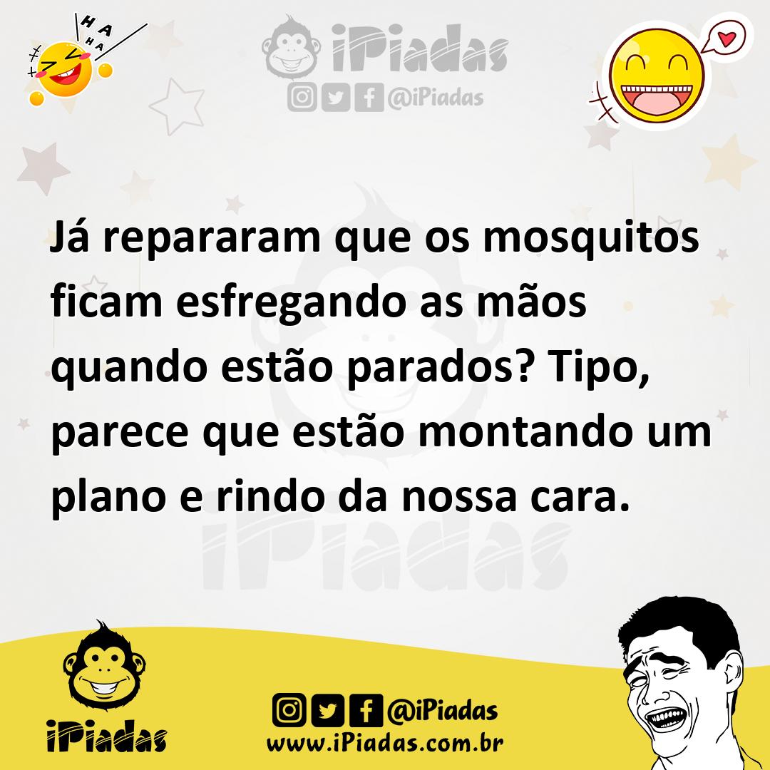 Ilustração de Já repararam que os mosquitos ficam esfregando as mãos quando estão pa... no iPiadas
