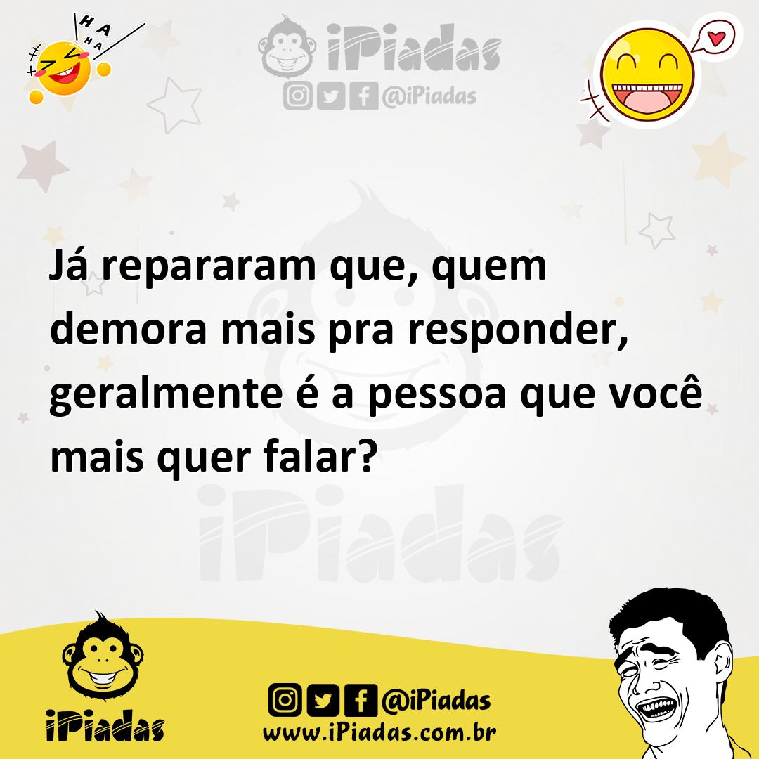 Ilustração de Já repararam que, quem demora mais pra responder, geralmente é a pesso... no iPiadas