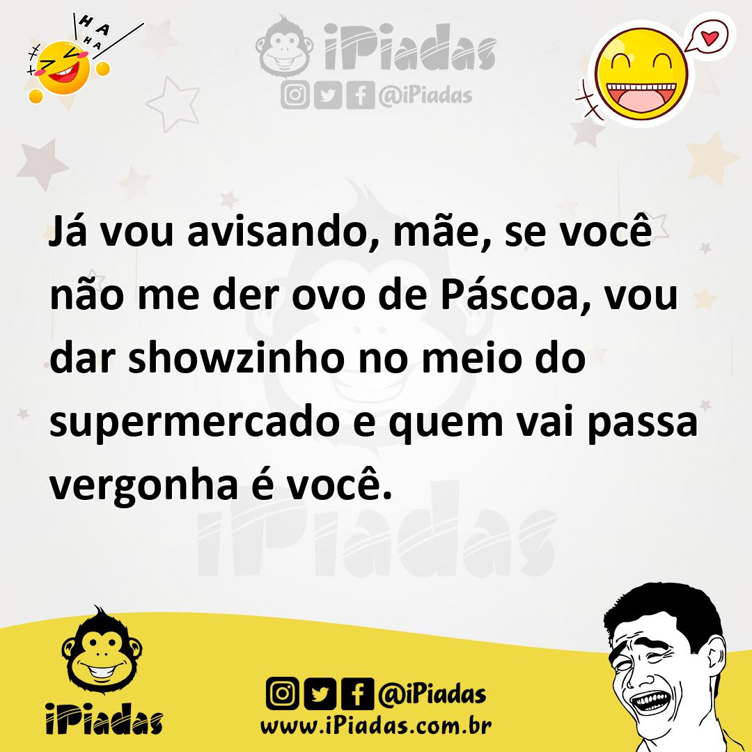 Ilustração de Já vou avisando, mãe, se você não me der ovo de Páscoa, vou dar showzi... no iPiadas