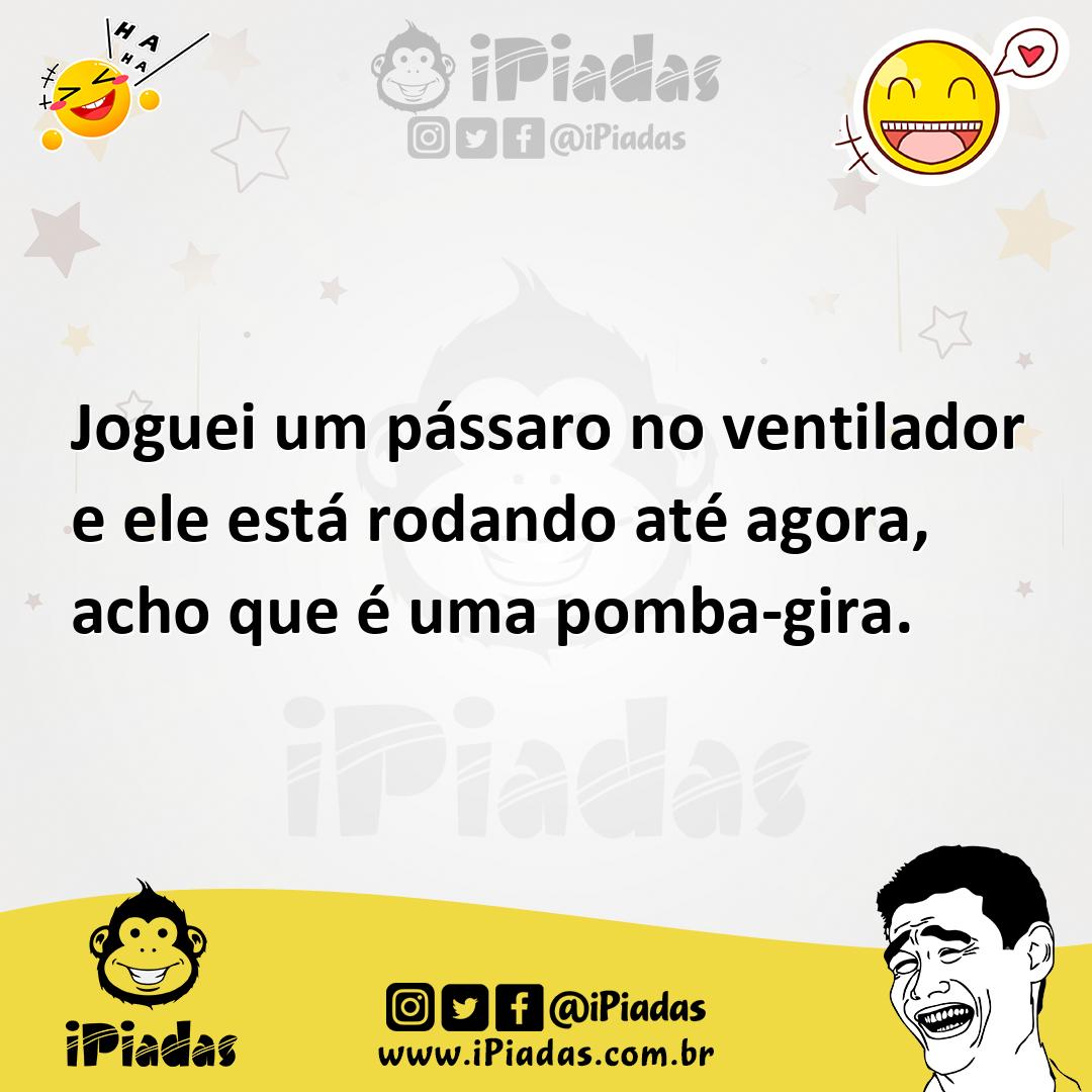 Ilustração de Joguei um pássaro no ventilador e ele está rodando até agora, acho que... no iPiadas