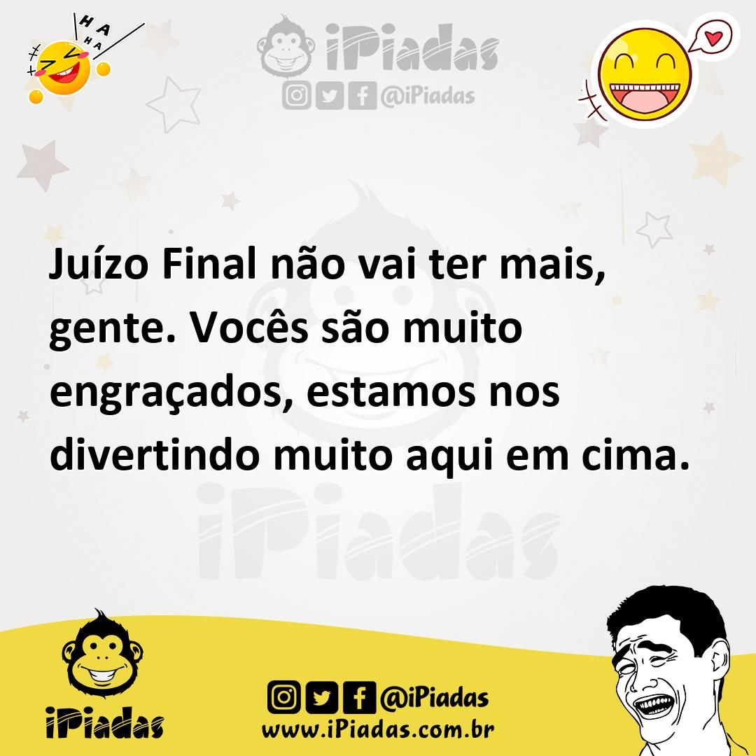 Ilustração de Juízo Final não vai ter mais, gente. Vocês são muito engraçados, estam... no iPiadas