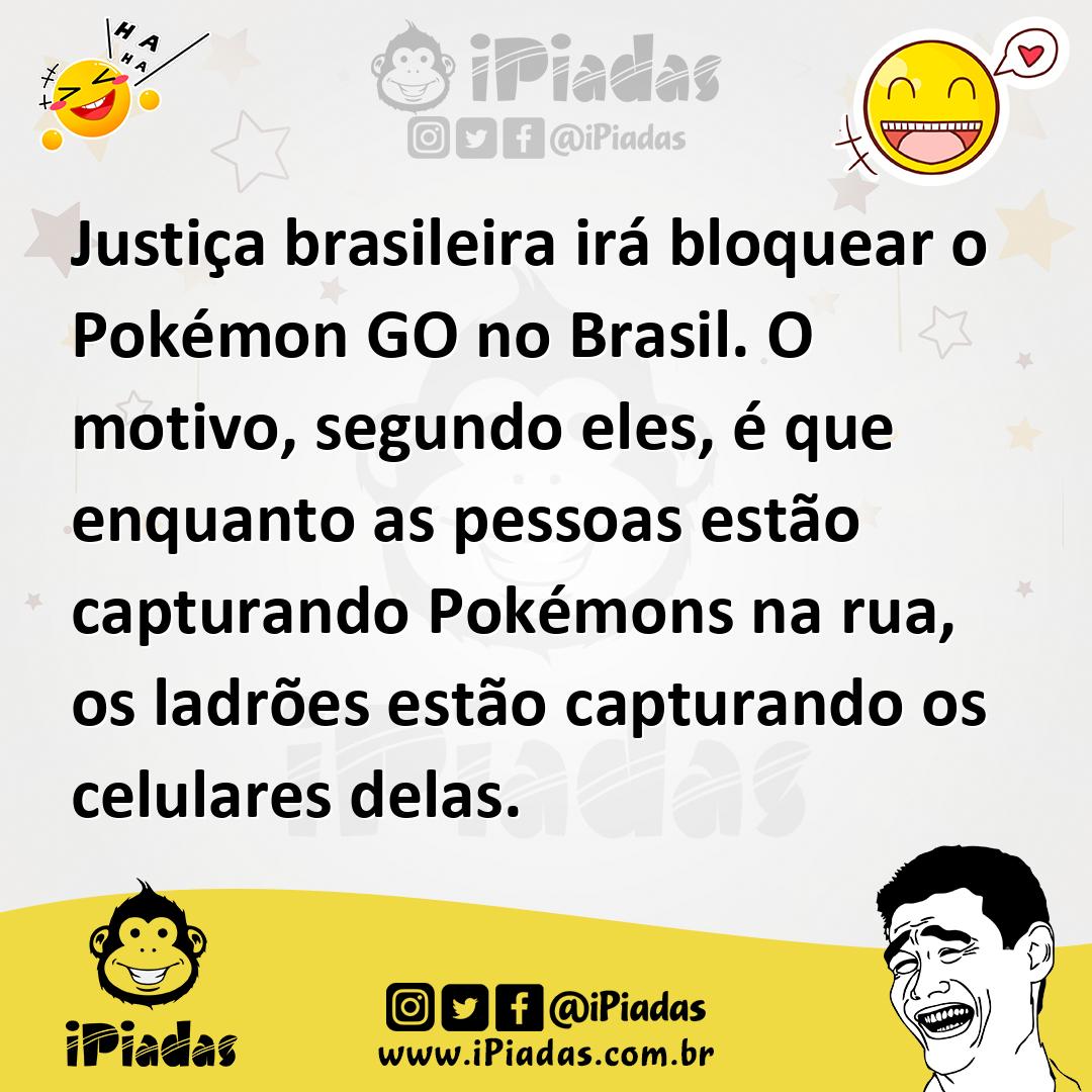 Ilustração de Justiça brasileira irá bloquear o Pokémon GO no Brasil. O motivo, segu... no iPiadas