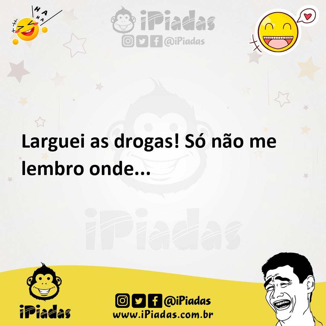Ilustração de Larguei as drogas! Só não me lembro onde... no iPiadas