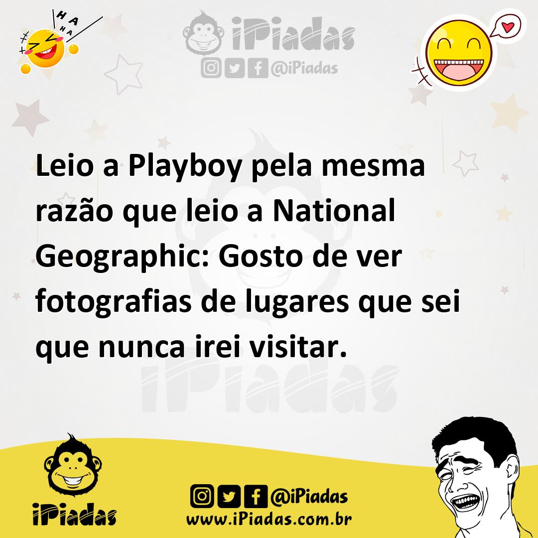 Ilustração de Leio a Playboy pela mesma razão que leio a National Geographic: Gosto... no iPiadas