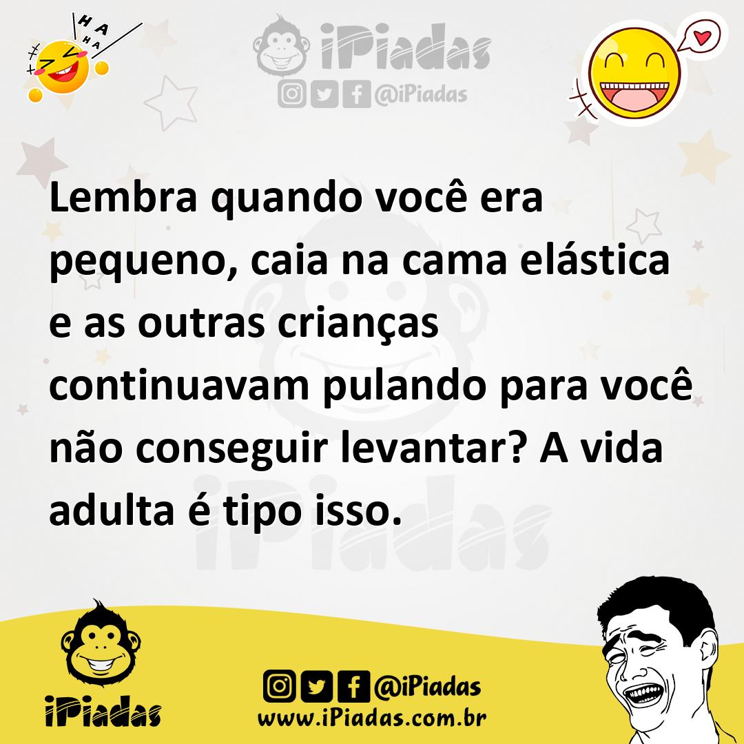 Ilustração de Lembra quando você era pequeno, caia na cama elástica e as outras cria... no iPiadas
