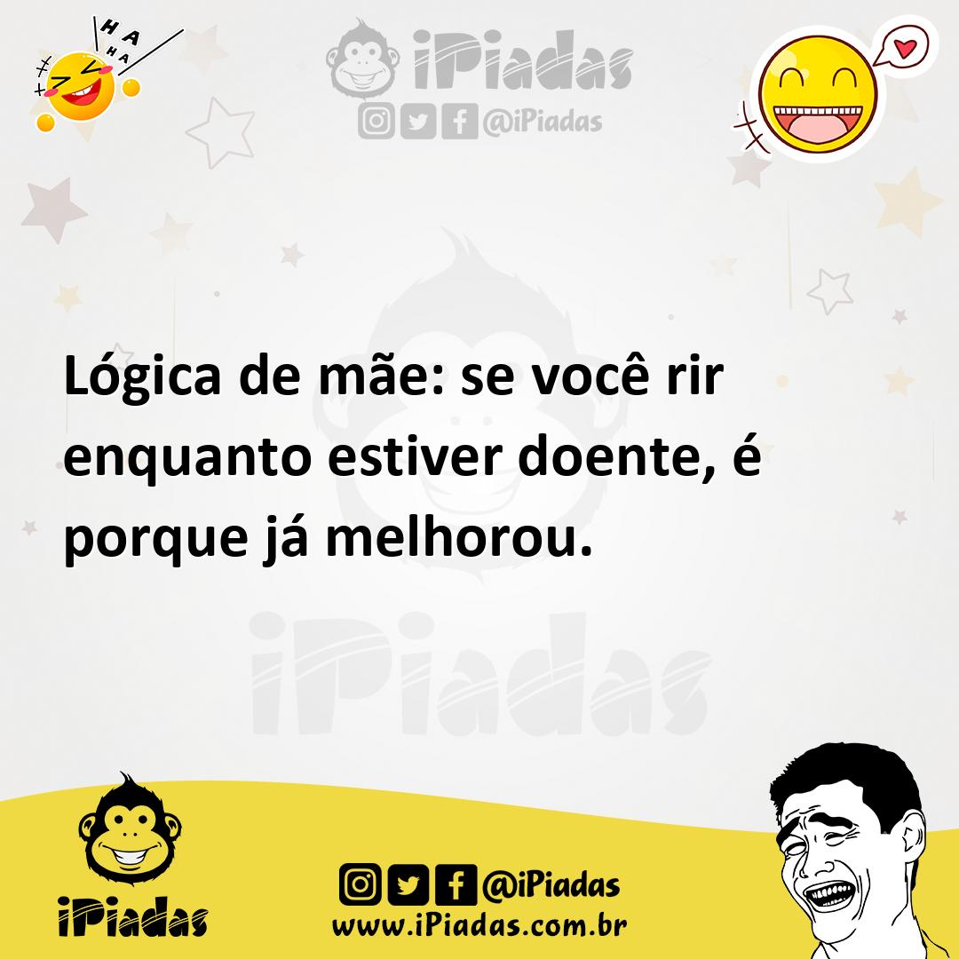 Ilustração de Lógica de mãe: se você rir enquanto estiver doente, é porque já melhor... no iPiadas