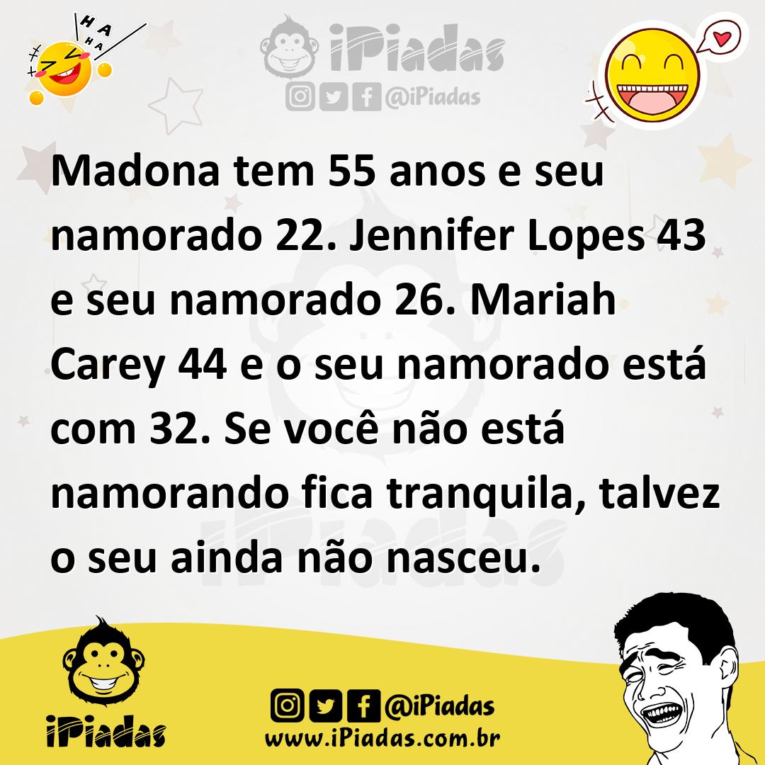 Ilustração de Madona tem 55 anos e seu namorado 22. Jennifer Lopes 43 e seu namorado... no iPiadas