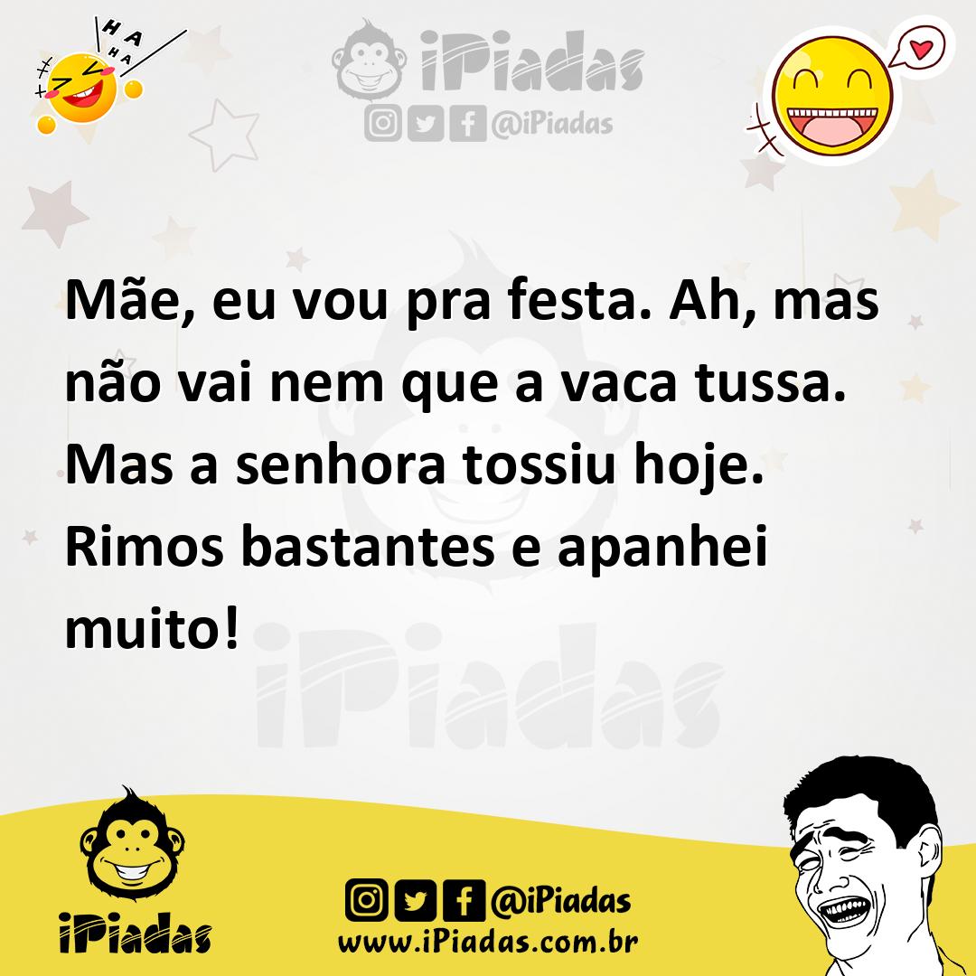 Ilustração de Mãe, eu vou pra festa. Ah, mas não vai nem que a vaca tussa. Mas a sen... no iPiadas