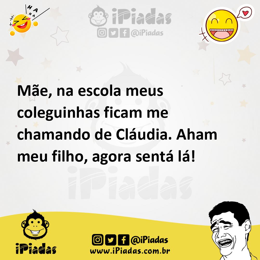 Ilustração de Mãe, na escola meus coleguinhas ficam me chamando de Cláudia. Aham meu... no iPiadas