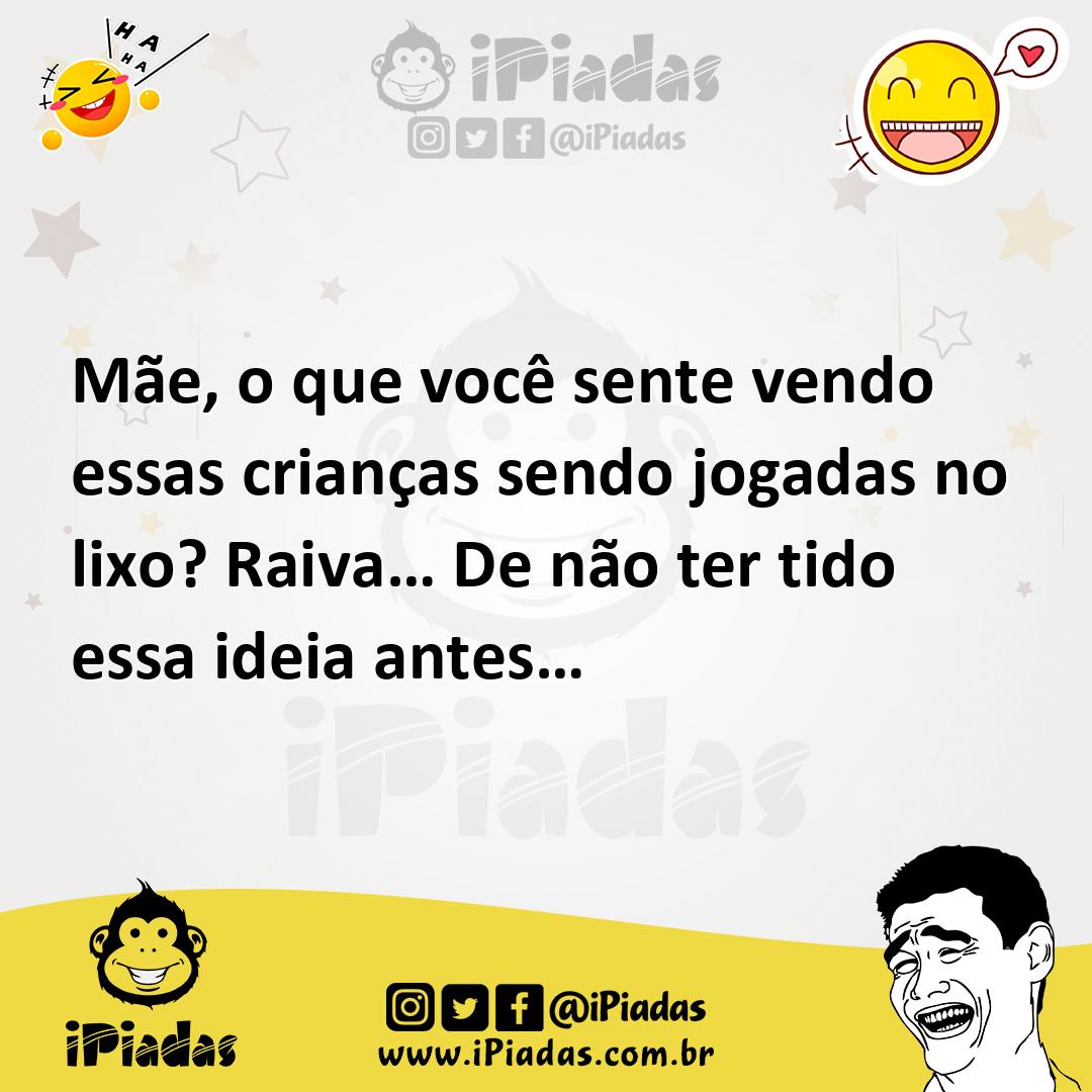 Ilustração de Mãe, o que você sente vendo essas crianças sendo jogadas no lixo? Raiv... no iPiadas
