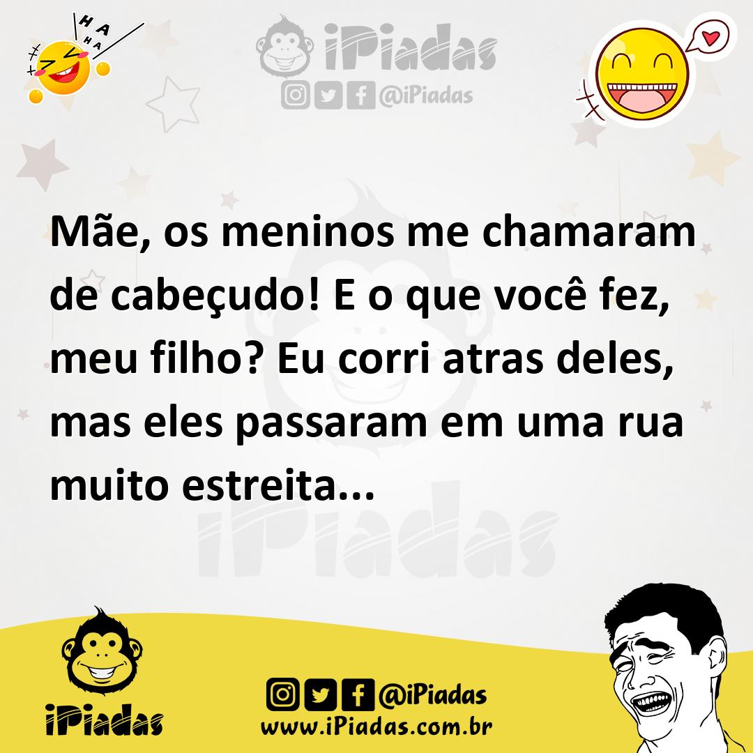 Ilustração de Mãe, os meninos me chamaram de cabeçudo! E o que você fez, meu filho?... no iPiadas