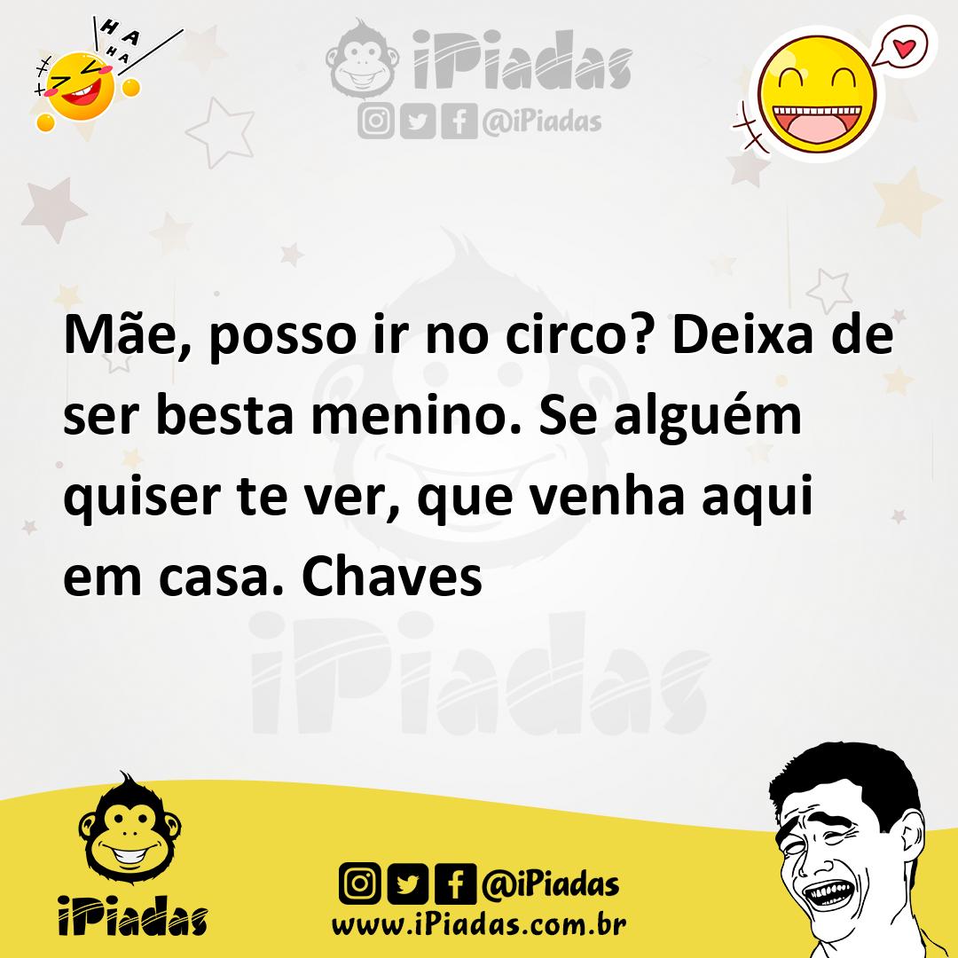 Ilustração de Mãe, posso ir no circo? Deixa de ser besta menino. Se alguém quiser te... no iPiadas