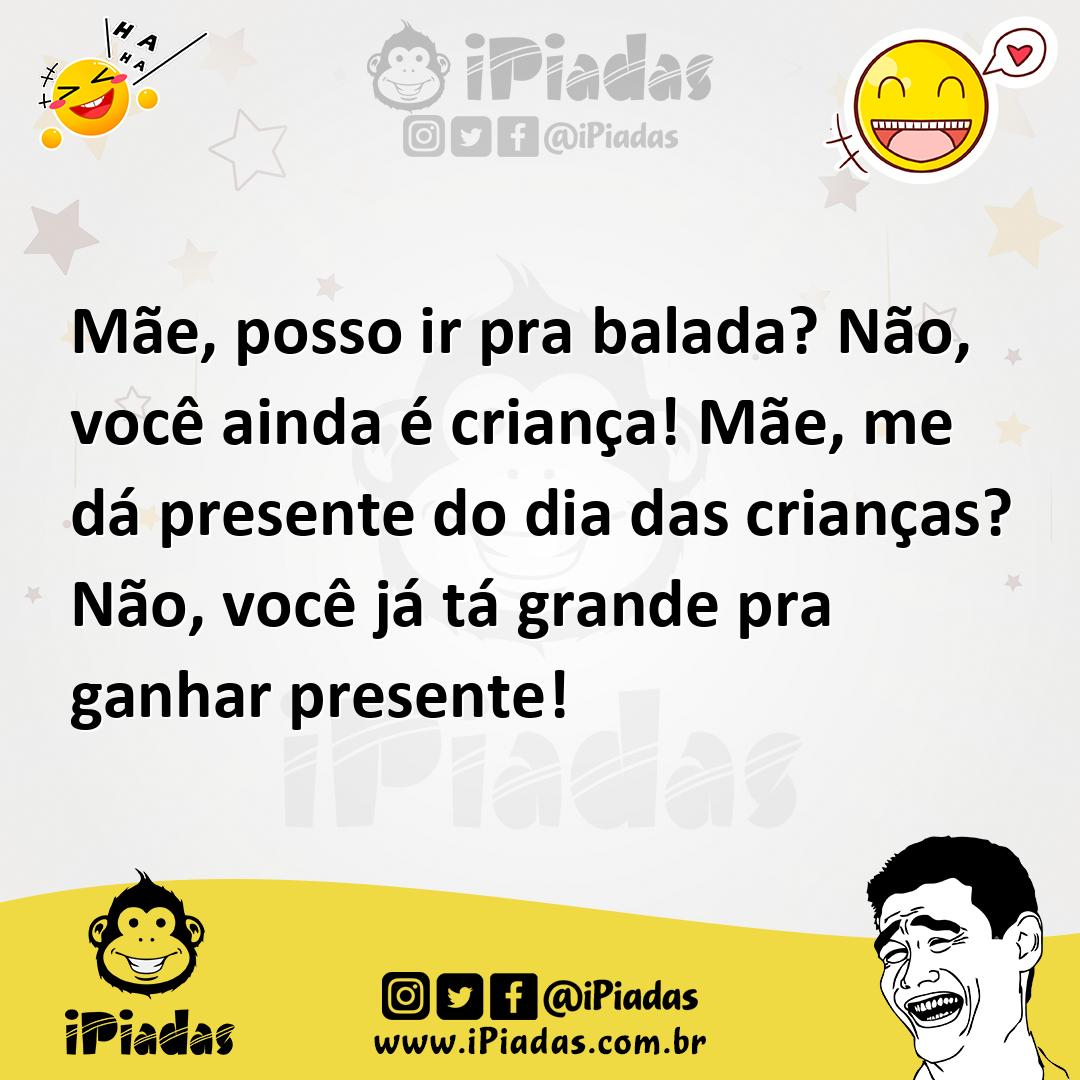Ilustração de Mãe, posso ir pra balada? Não, você ainda é criança! Mãe, me dá presen... no iPiadas