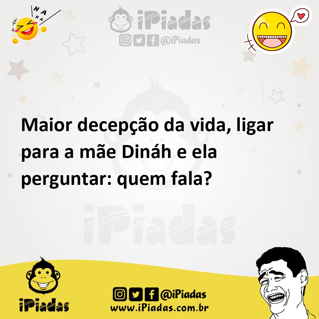 Ilustração de Maior decepção da vida, ligar para a mãe Dináh e ela perguntar: quem f... no iPiadas
