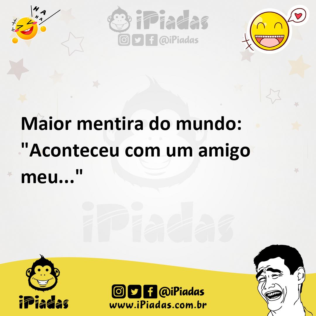 Ilustração de Maior mentira do mundo: "Aconteceu com um amigo meu..." no iPiadas