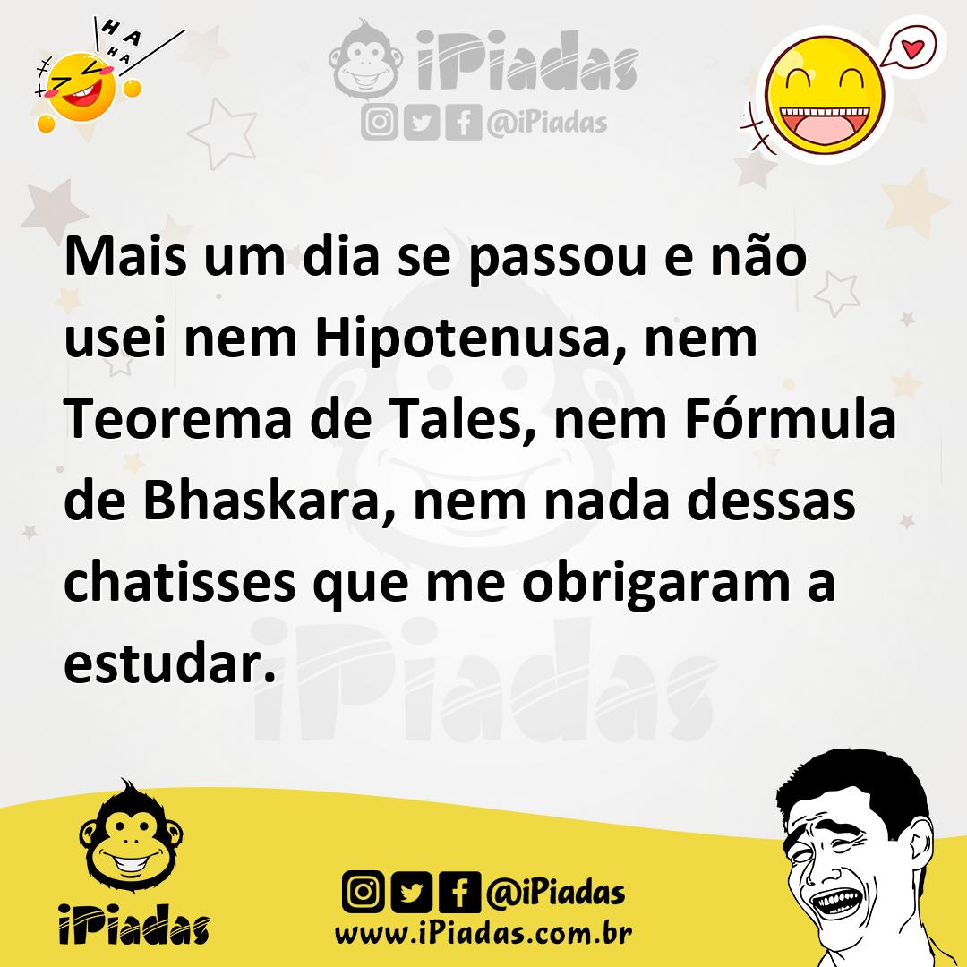 Ilustração de Mais um dia se passou e não usei nem Hipotenusa, nem Teorema de Tales,... no iPiadas