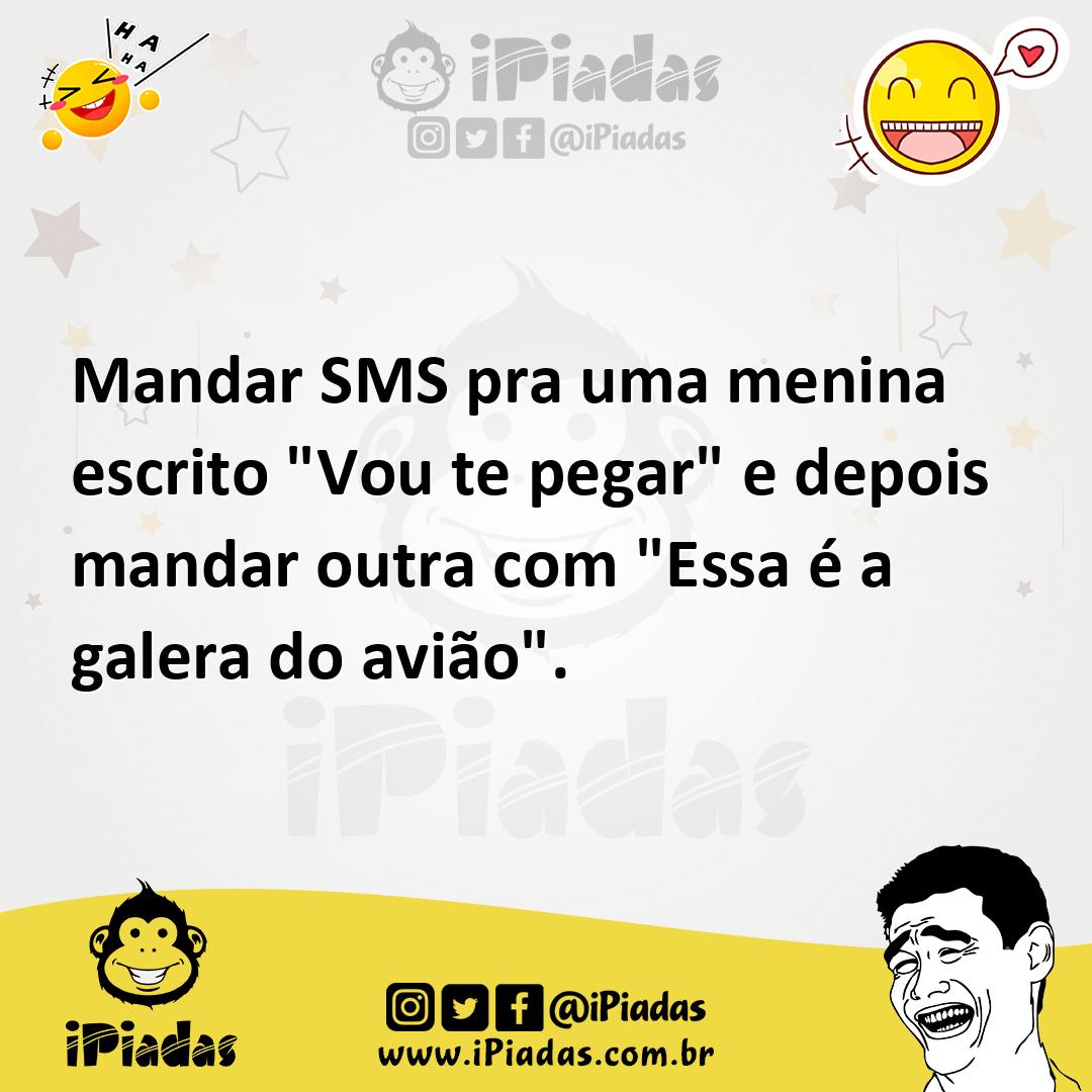 Ilustração de Mandar SMS pra uma menina escrito "Vou te pegar" e depois mandar outra... no iPiadas