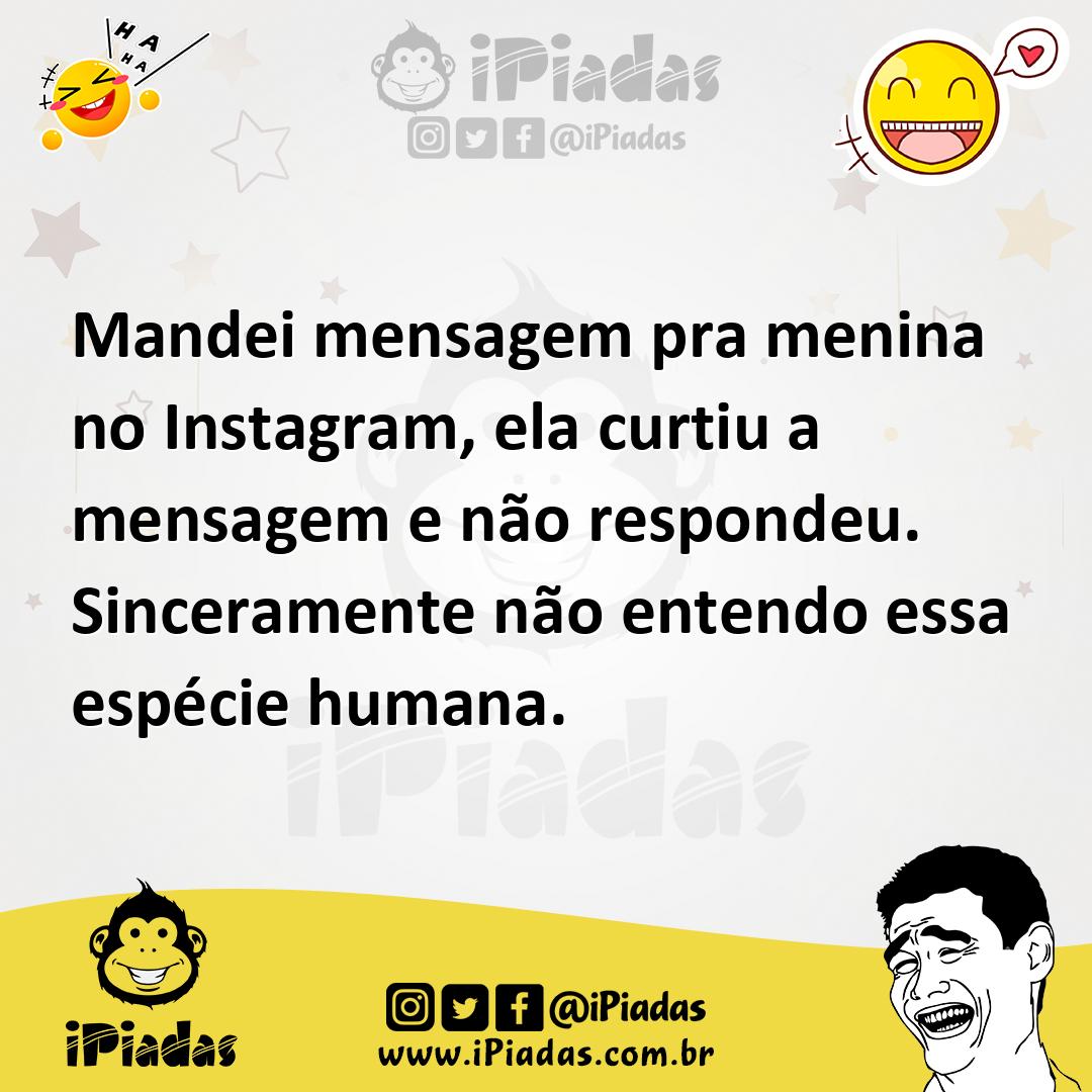 Ilustração de Mandei mensagem pra menina no Instagram, ela curtiu a mensagem e não r... no iPiadas